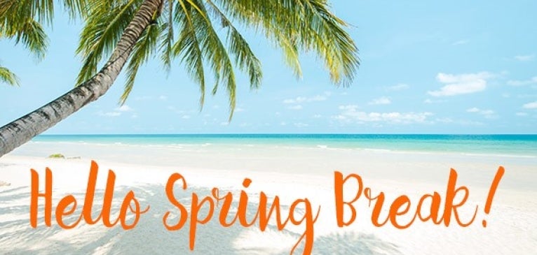 Hello Spring Break!